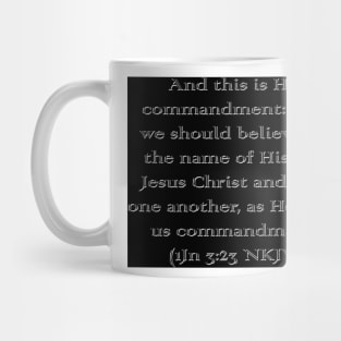 1 John 3:23 NKJV Text Mug